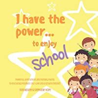 I HAVE THE POWER… TO ENJOY SCHOOL - Powerful affirmations and rhyming poems to encourage positivity- self-love and a…